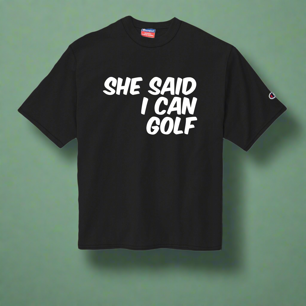 She Said I Can Golf Tee